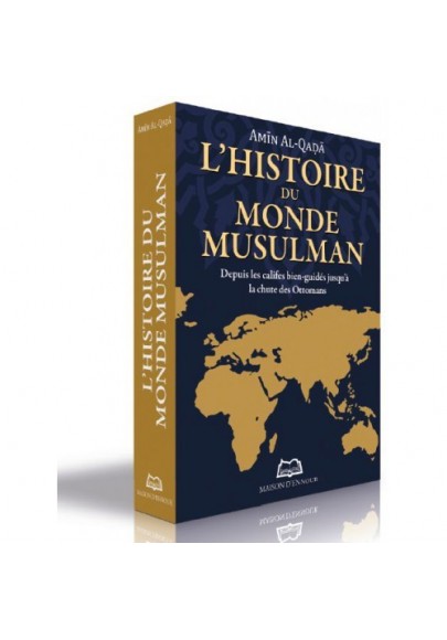 L’histoire du monde musulman - Depuis les califes bien-guidés jusqu'à la chute des Ottomans