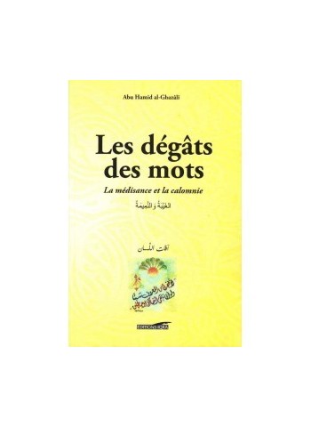 Les dégâts des mots, La médisance et la calomnie, de Abu Hamid al Ghazali