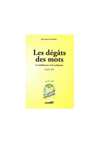 Les dégâts des mots, La médisance et la calomnie, de Abu Hamid al Ghazali