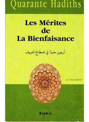 Quarante Hadiths : Les Mérites de la Bienfaisance, de Al Moundhirî
