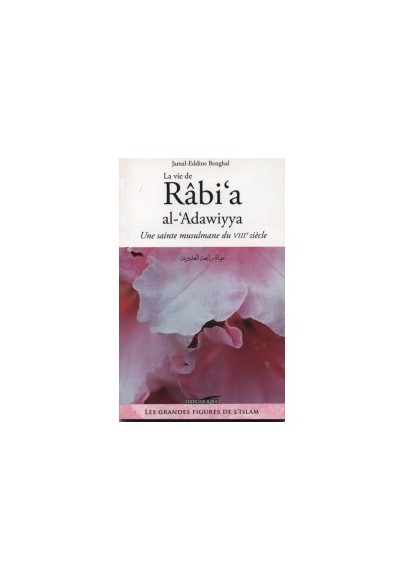 La Vie de Râbi’a al-‘Adawiyya d'après Jamal-Eddine Benghal