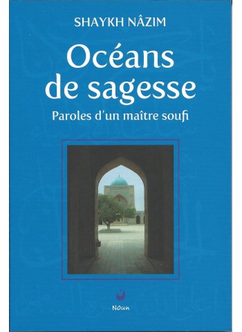 Océans de sagesse - Paroles d'un maître soufi - de shaykh Nâzim