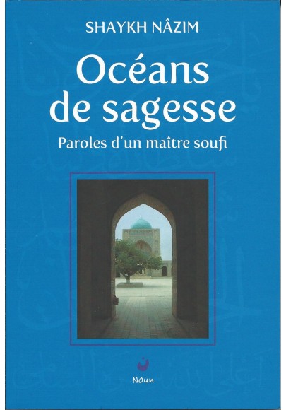 Océans de sagesse - Paroles d'un maître soufi - de shaykh Nâzim