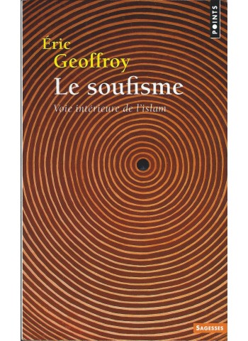 Le soufisme d'Eric Geoffroy - Voie intérieure de l'islam