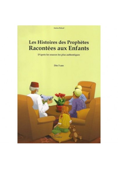 Les histoires des Prophètes racontées aux enfants (d'après les sources les plus authentiques)