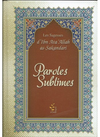 Paroles sublimes - Les sagesse d'ibn 'Ata Allah as-Sakandari