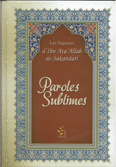 Paroles sublimes - Les sagesse d'ibn 'Ata Allah as-Sakandari