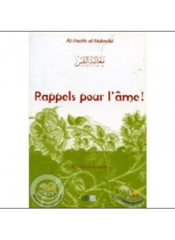 Rappels pour l'Âme - Exhortations et Conseils - Précis d' Al Harîth AL-MUHASÎBÎ 