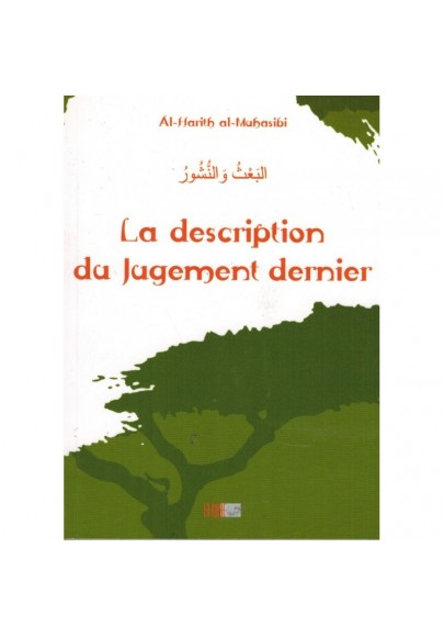 La Description du Jugement Dernier (Précis d' Al Harîth AL-MUHASÎBÎ )