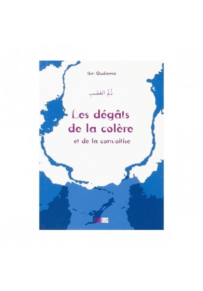 Les dégâts de la colére et de la convoitise - Ibn Qudama - Iqra