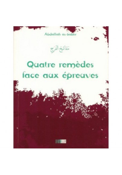 Quatre remèdes face aux épreuves - مفاتيح الفرج 