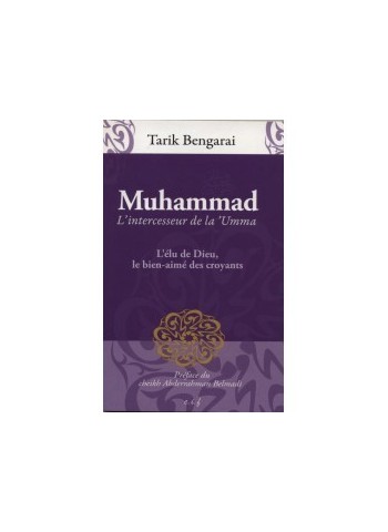 Muhammad. L'intercesseur de la 'Umma - Tariq Bengaraï