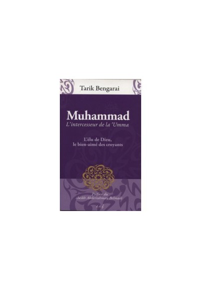 Muhammad. L'intercesseur de la 'Umma - Tariq Bengaraï