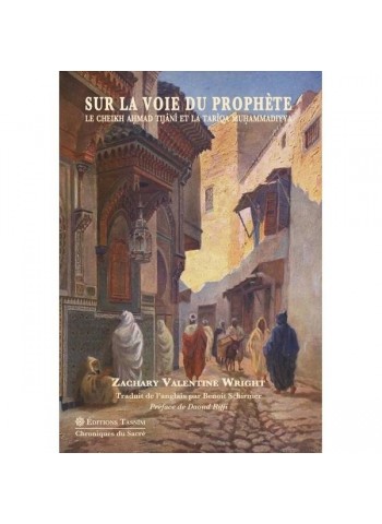 Sur la voie du prophète, le cheikh ahmad tijani et la tariqa muhammadiyya , WRIGHT ZACHARY VALENTINE
