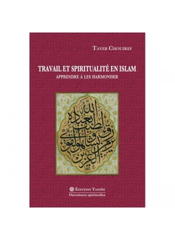 Travail et spiritualité en Islam. Apprendre à les harmoniser.