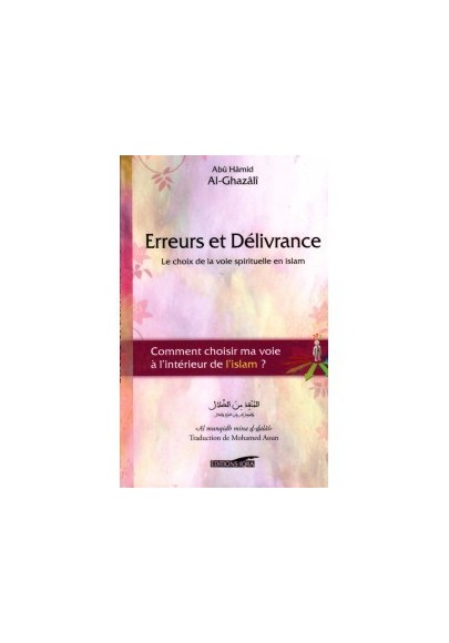 Erreurs et Délivrance (Le choix de la voie spirituelle en islam), de Abû Hâmid Al-Ghazâlî