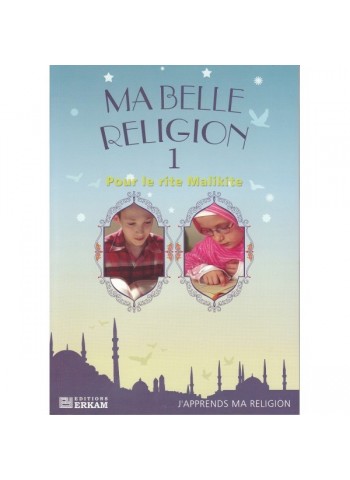 Ma belle religion 1 - Pour le rite malikite