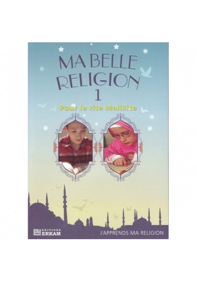 Ma belle religion 1 - Pour le rite malikite