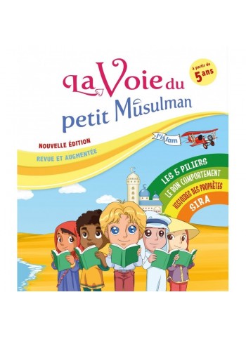 La voie du petit Musulman (1), Nouvelle édition revue et augmentée