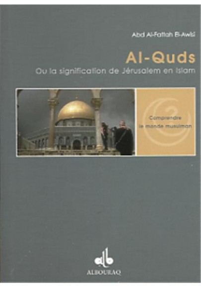 Al-Quds, la signification de Jérusalem en Islam