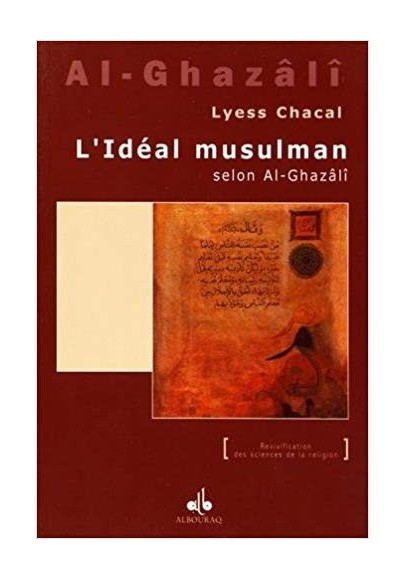 L'Ideal musulman selon al ghazali