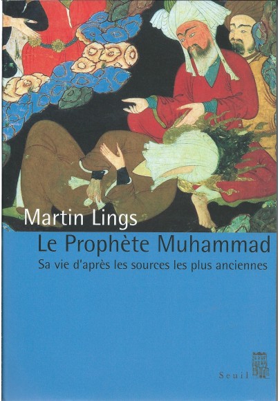 Le prophète Muhammad, Sa vie d'après les sources les plus anciennes - Martin LINGS