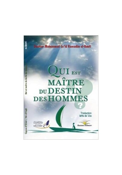 Qui est Maître du destin des Hommes-Mohammad Said Ramadan Al Bouti