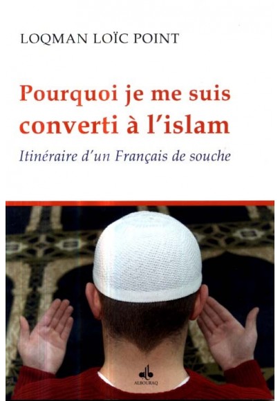 Pourquoi je me suis converti à l'Islam, itinéraire d'un Français de souche