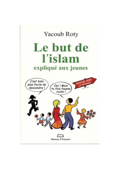   Le but de l'islam expliqué aux jeunes - Edition remaniée