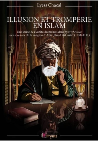 m   Illusion et tromperie en islam - Une étude des vanités humaines dans Revivification des sciences de la religion