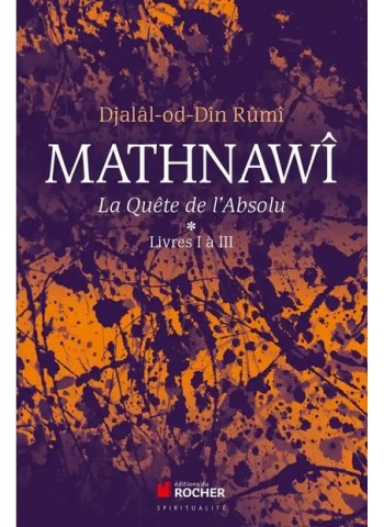 Mathnawî, la quète de l'Absolu  - Tomes 1