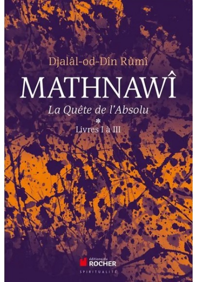 Mathnawî, la quète de l'Absolu  - Tomes 1