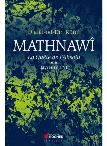 Mathnawî, la quète de l'absolu - Tome 2