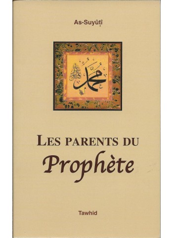 Les parents du Prophéte de l'imam As-Suyûtî