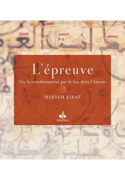 L'épreuve - Ou la transformation par le feu dans l'Amour