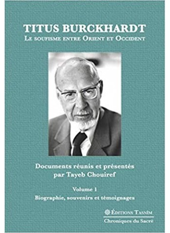 Titus Burckhardt. Le soufisme entre Orient et Occident, vol. 1