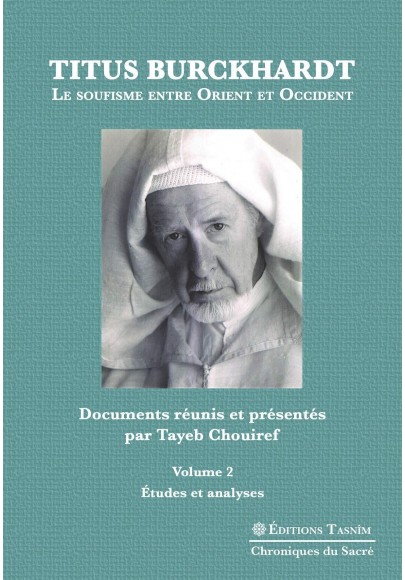 Titus Burckhardt. Le soufisme entre Orient et Occident, vol. 2