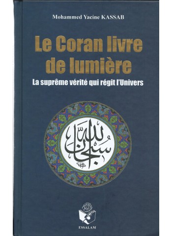 Le Coran livre de lumière - La suprême vérité qui régit l'Univers -  tome II des mille vérités scientifiques