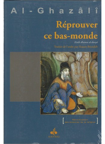 Réprouver ce bas-monde, ABU HAMID ALGHAZALI