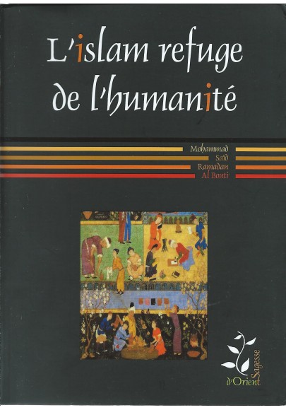 L'islam refuge de l'humanité de Mohammad Saïd Ramadan Al Bouti