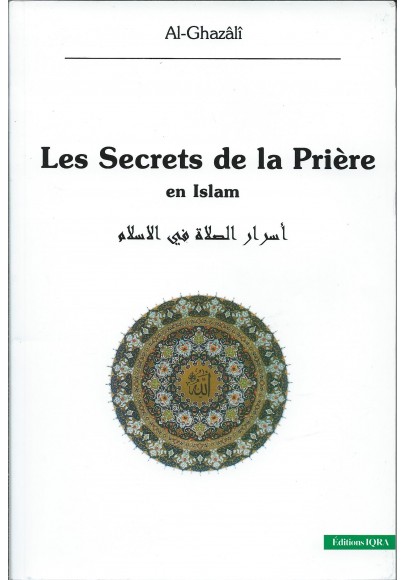 Les secrets de la prière en islam de l'imam Al-Ghazalî