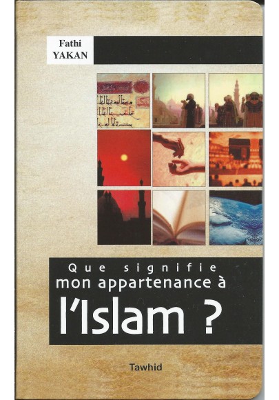 Que signifie mon appartenance à l'Islam - Fathi Yakan