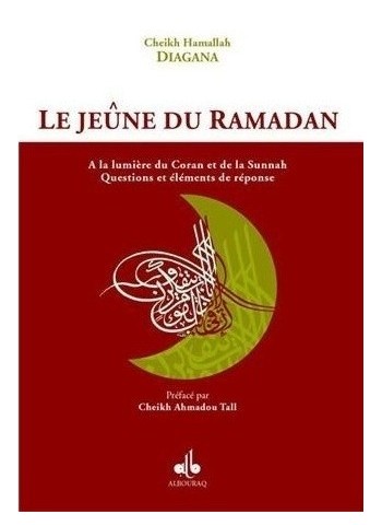 Le jeûne du ramadan, selon le Coran et la sunna - de diagana-ahmad-hamahullah