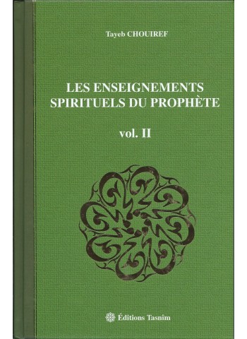 Les enseignements spirituels du prophète - volume I -  de Tayeb CHOUIREF