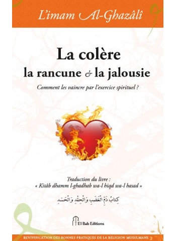 La colère, la rancune et la jalousie de l'imam Abû Hâmid al-Ghazalî