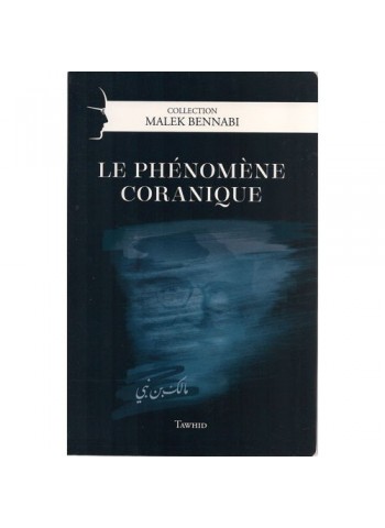 Le phénomène coranique de Malek Bennabi