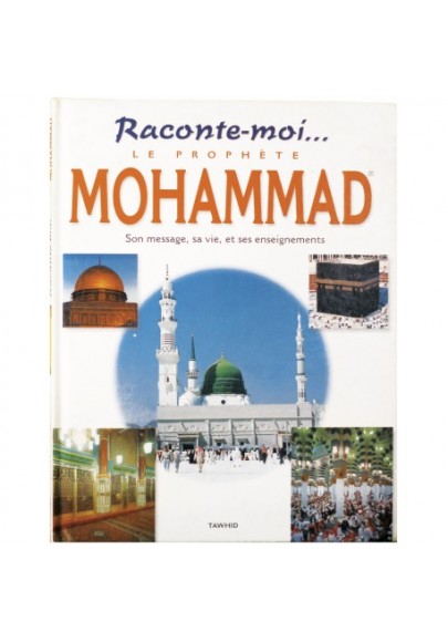 Raconte-moi le Prophète Mohammed (saws)