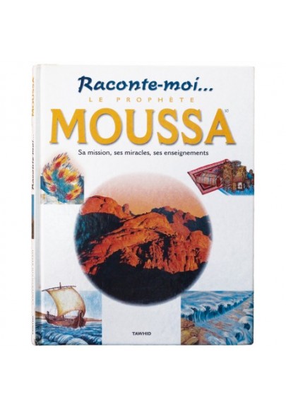 Raconte-moi le Prophète Moussa