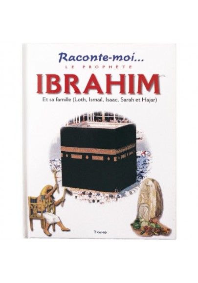 Raconte-moi le Prophète ibrahim