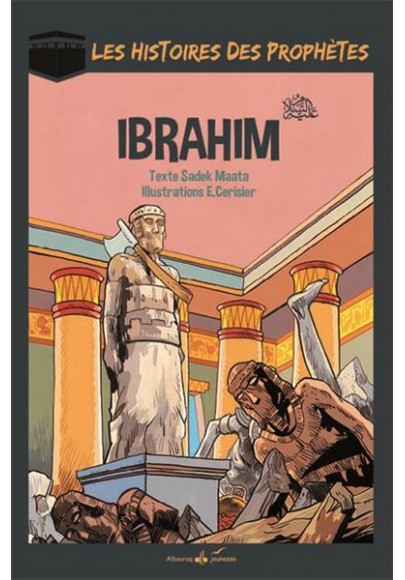 ibrahim - Les histoires des prophètes - Sadel Maata